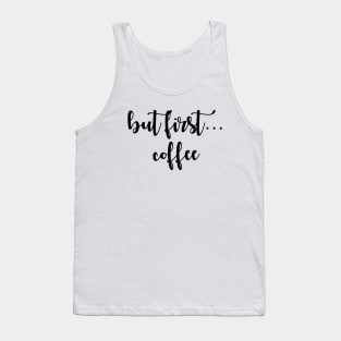 But First, Coffee Tank Top